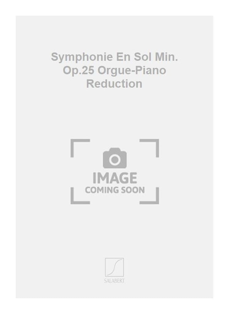 Symphonie En Sol Min. Op.25 Orgue-Piano Reduction